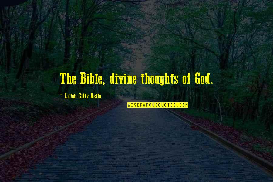 Still Undecided Quotes By Lailah Gifty Akita: The Bible, divine thoughts of God.