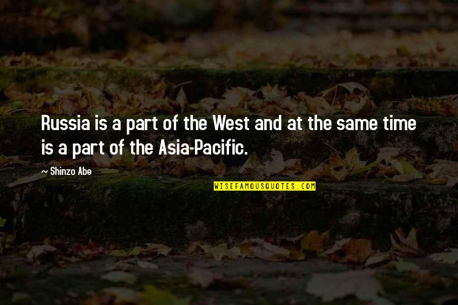 Still Waters Run Deep Quotes By Shinzo Abe: Russia is a part of the West and