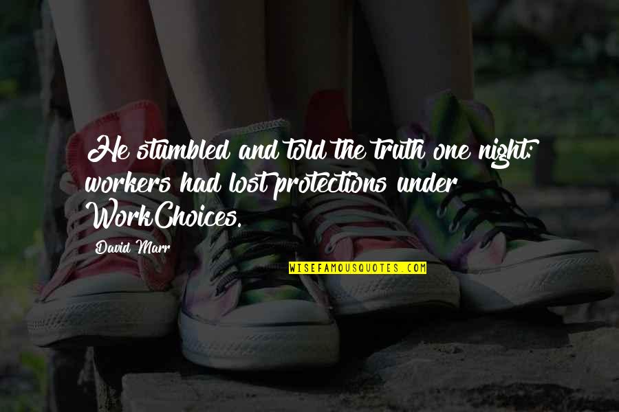 Still Wide Awake Quotes By David Marr: He stumbled and told the truth one night: