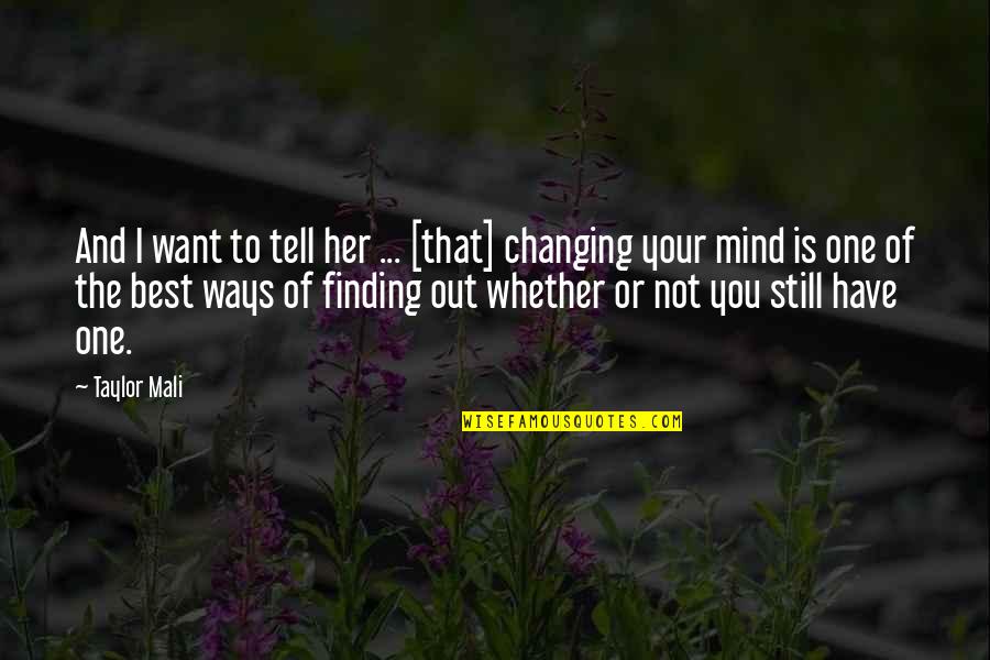 Still Your Mind Quotes By Taylor Mali: And I want to tell her ... [that]