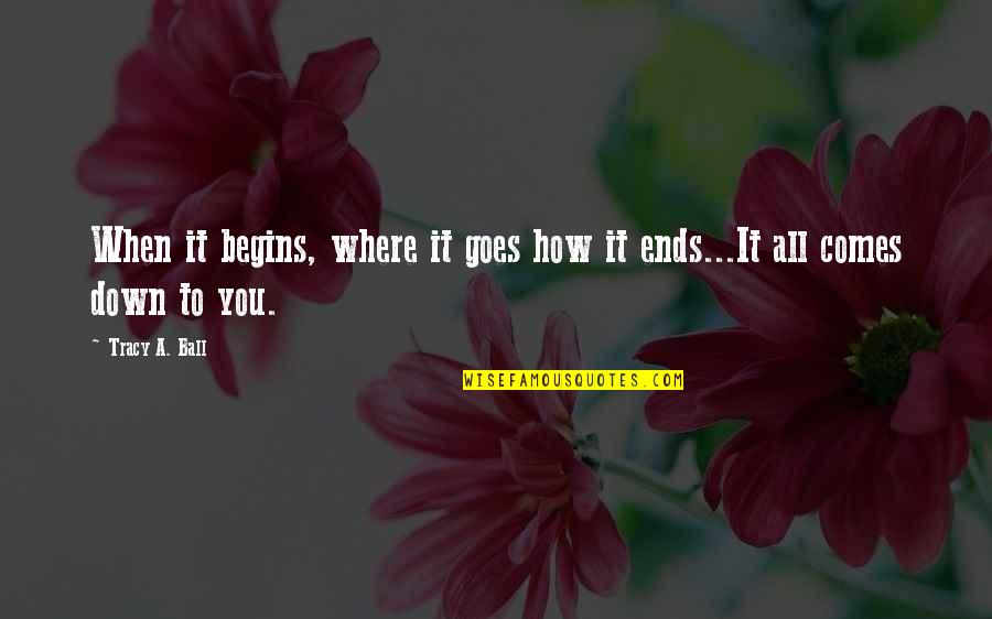 Stillaguamish Quotes By Tracy A. Ball: When it begins, where it goes how it