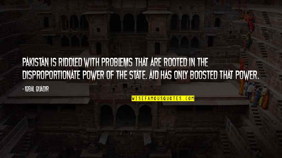 Stilland Quotes By Iqbal Quadir: Pakistan is riddled with problems that are rooted Stilland Quotes By Iqbal Quadir: Pakistan is riddled with problems that are rooted