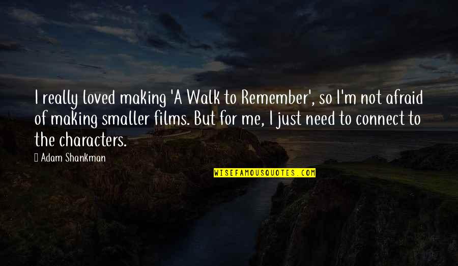 Stillbirths And Covid Quotes By Adam Shankman: I really loved making 'A Walk to Remember',