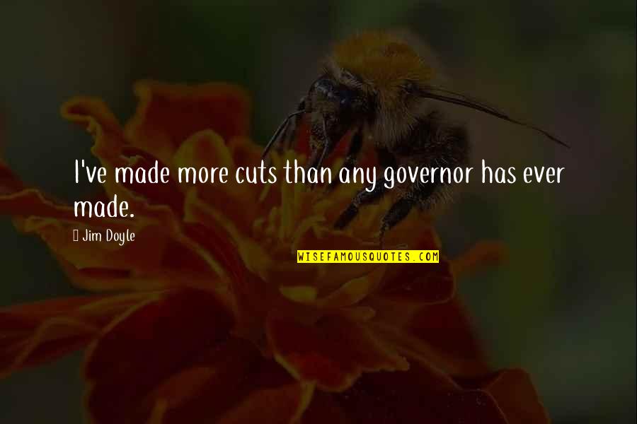 Stillborn Infant Quotes By Jim Doyle: I've made more cuts than any governor has