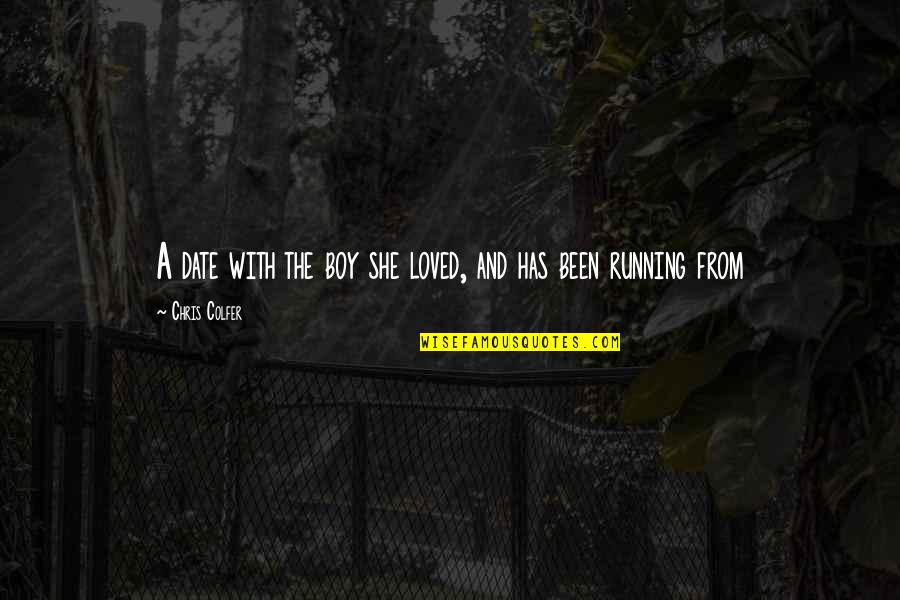 Stillborn Quote Quotes By Chris Colfer: A date with the boy she loved, and Stillborn Quote Quotes By Chris Colfer: A date with the boy she loved, and