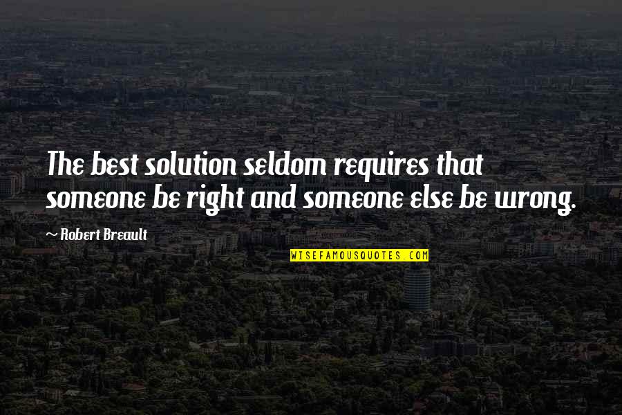 Stiller Predator Quotes By Robert Breault: The best solution seldom requires that someone be
