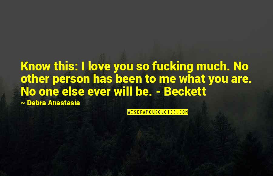 Stillingen La Quotes By Debra Anastasia: Know this: I love you so fucking much. Stillingen La Quotes By Debra Anastasia: Know this: I love you so fucking much.