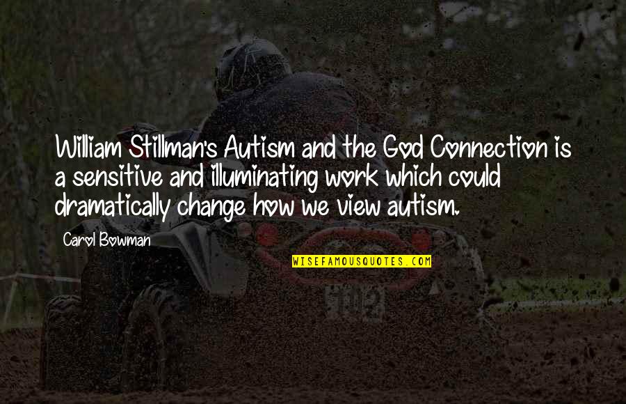 Stillman's Quotes By Carol Bowman: William Stillman's Autism and the God Connection is