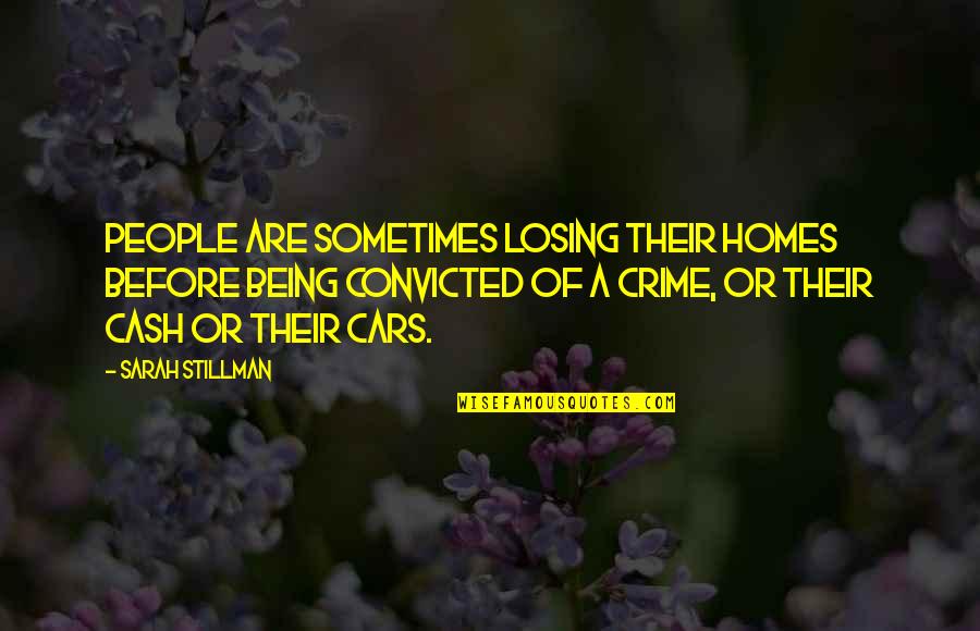Stillman's Quotes By Sarah Stillman: People are sometimes losing their homes before being
