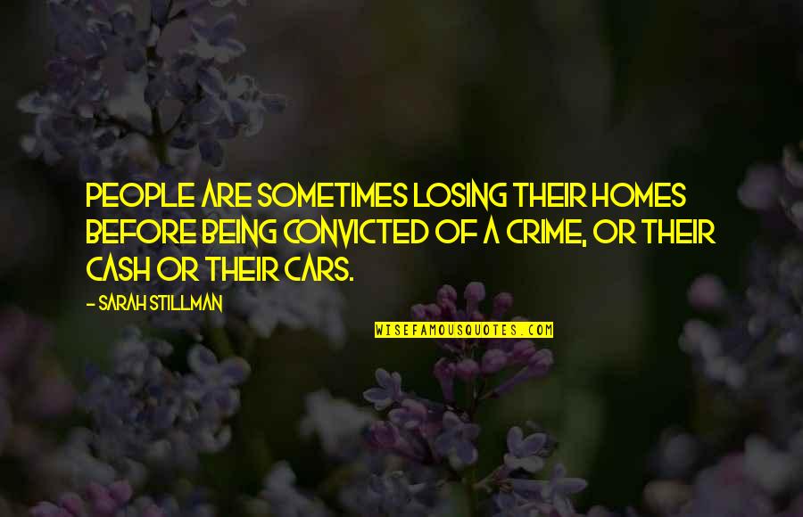 Stillman's Quotes By Sarah Stillman: People are sometimes losing their homes before being Stillman's Quotes By Sarah Stillman: People are sometimes losing their homes before being
