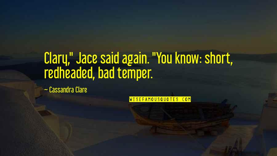 Stillmatic Executive Producer Quotes By Cassandra Clare: Clary," Jace said again. "You know: short, redheaded,