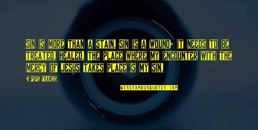 Stillness And Peace Quotes By Pope Francis: Sin is more than a stain. Sin is Stillness And Peace Quotes By Pope Francis: Sin is more than a stain. Sin is