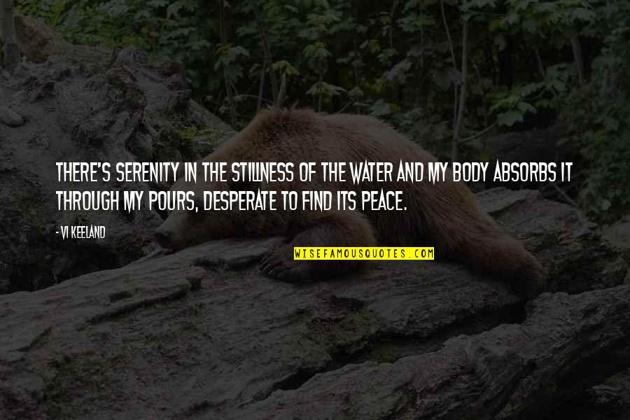 Stillness And Peace Quotes By Vi Keeland: There's serenity in the stillness of the water Stillness And Peace Quotes By Vi Keeland: There's serenity in the stillness of the water