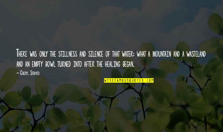 Stillness And Water Quotes By Cheryl Strayed: There was only the stillness and silence of Stillness And Water Quotes By Cheryl Strayed: There was only the stillness and silence of