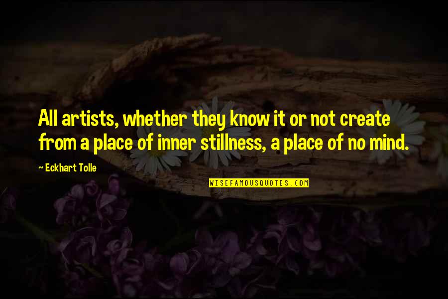 Stillness Of The Mind Quotes By Eckhart Tolle: All artists, whether they know it or not