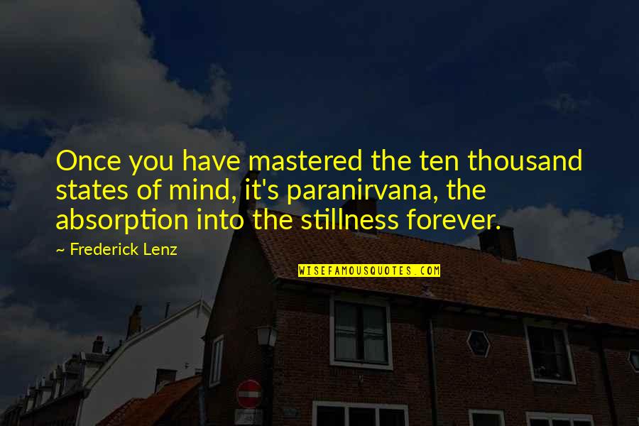 Stillness Of The Mind Quotes By Frederick Lenz: Once you have mastered the ten thousand states