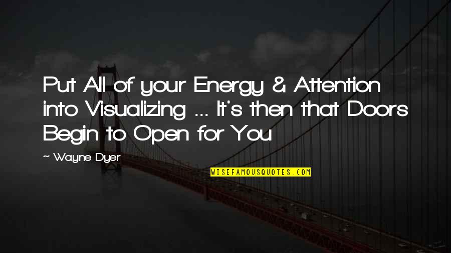 Stilt House Quotes By Wayne Dyer: Put All of your Energy & Attention into