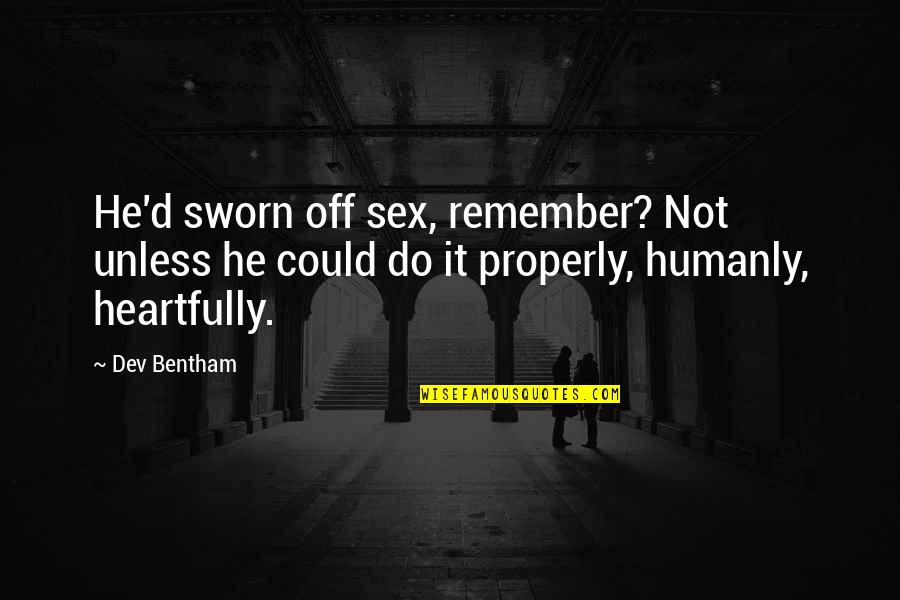 Stiltlike Quotes By Dev Bentham: He'd sworn off sex, remember? Not unless he