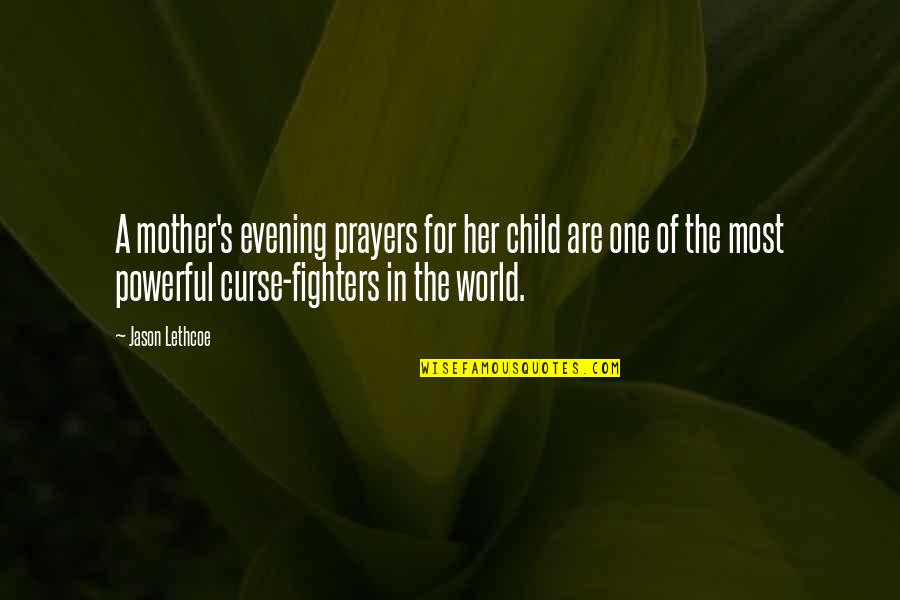 Stiltlike Quotes By Jason Lethcoe: A mother's evening prayers for her child are