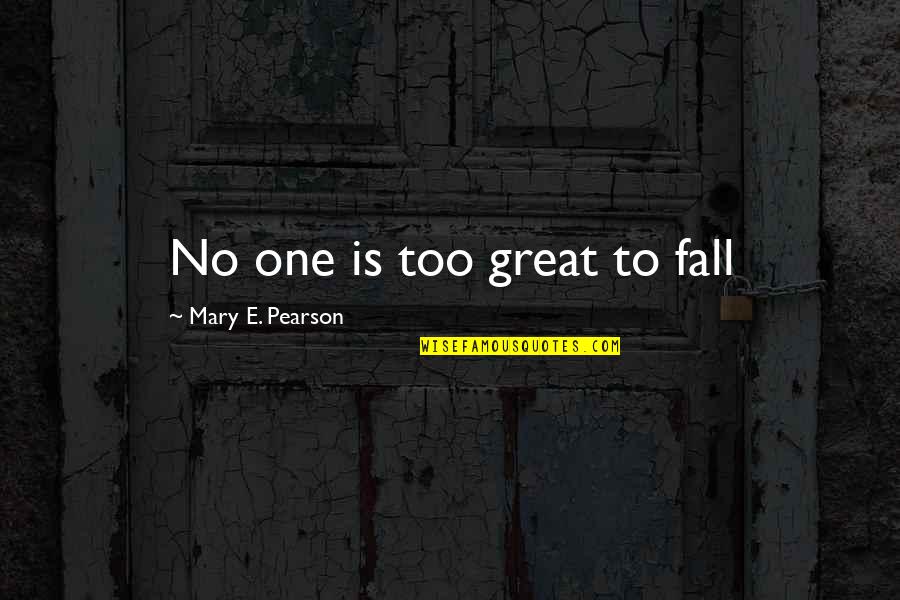 Stilts For Drywall Quotes By Mary E. Pearson: No one is too great to fall Stilts For Drywall Quotes By Mary E. Pearson: No one is too great to fall