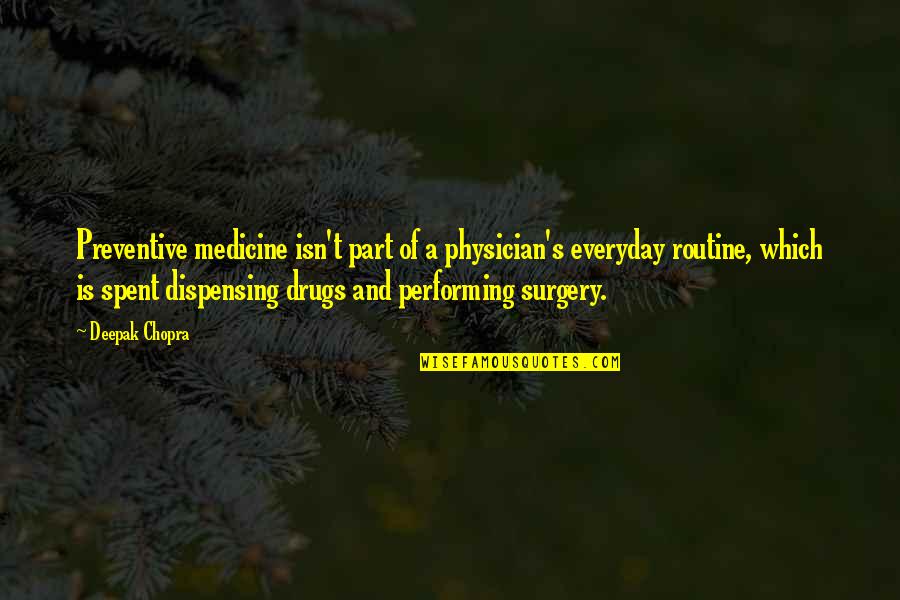 Stiltwalker Quotes By Deepak Chopra: Preventive medicine isn't part of a physician's everyday Stiltwalker Quotes By Deepak Chopra: Preventive medicine isn't part of a physician's everyday
