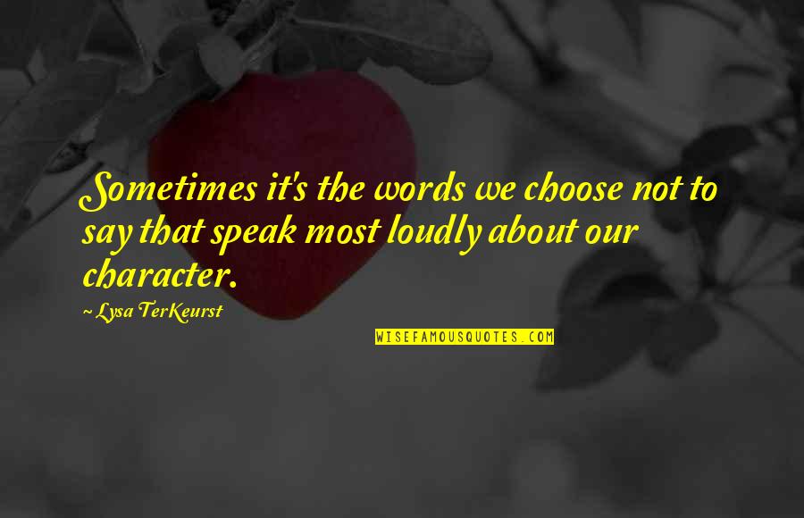 Stiltwalker Quotes By Lysa TerKeurst: Sometimes it's the words we choose not to
