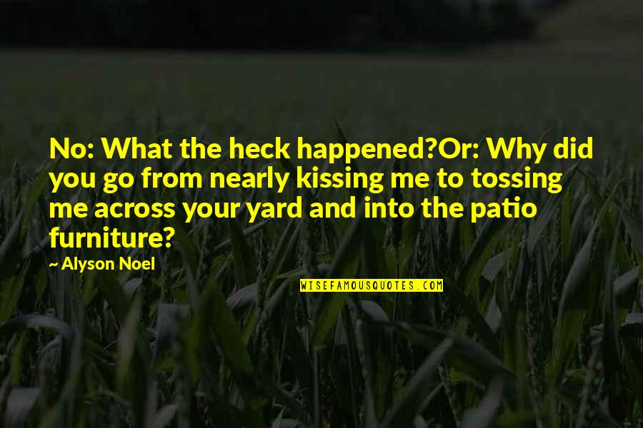 Stiltz Home Quotes By Alyson Noel: No: What the heck happened?Or: Why did you