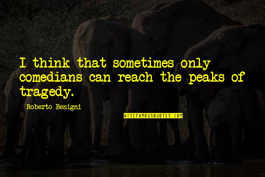 Stilului Stiintific Quotes By Roberto Benigni: I think that sometimes only comedians can reach