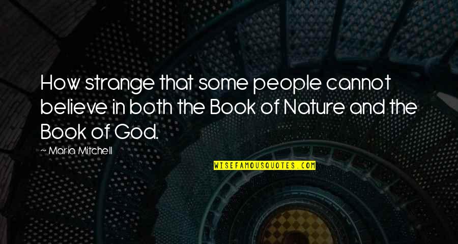 Stimages Quotes By Maria Mitchell: How strange that some people cannot believe in Stimages Quotes By Maria Mitchell: How strange that some people cannot believe in