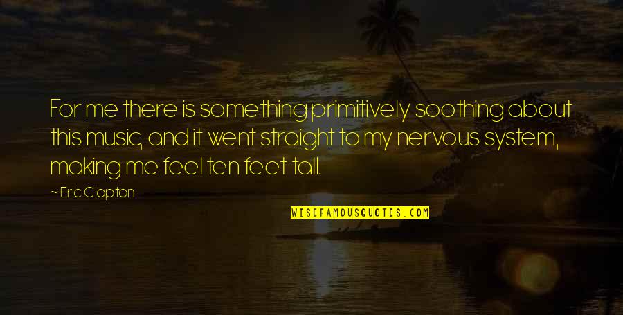 Stimmung In English Quotes By Eric Clapton: For me there is something primitively soothing about