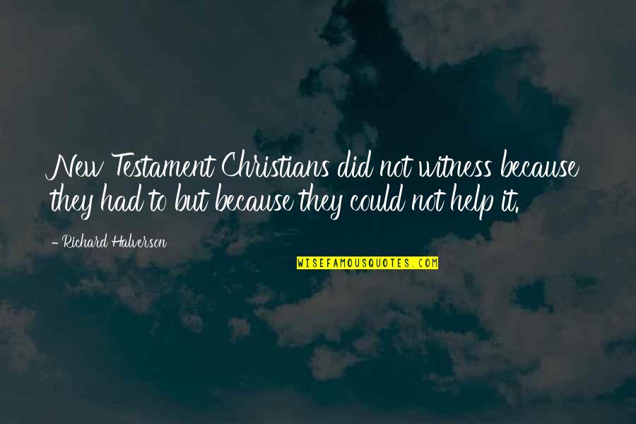 Stimmungsbarometer Quotes By Richard Halverson: New Testament Christians did not witness because they Stimmungsbarometer Quotes By Richard Halverson: New Testament Christians did not witness because they
