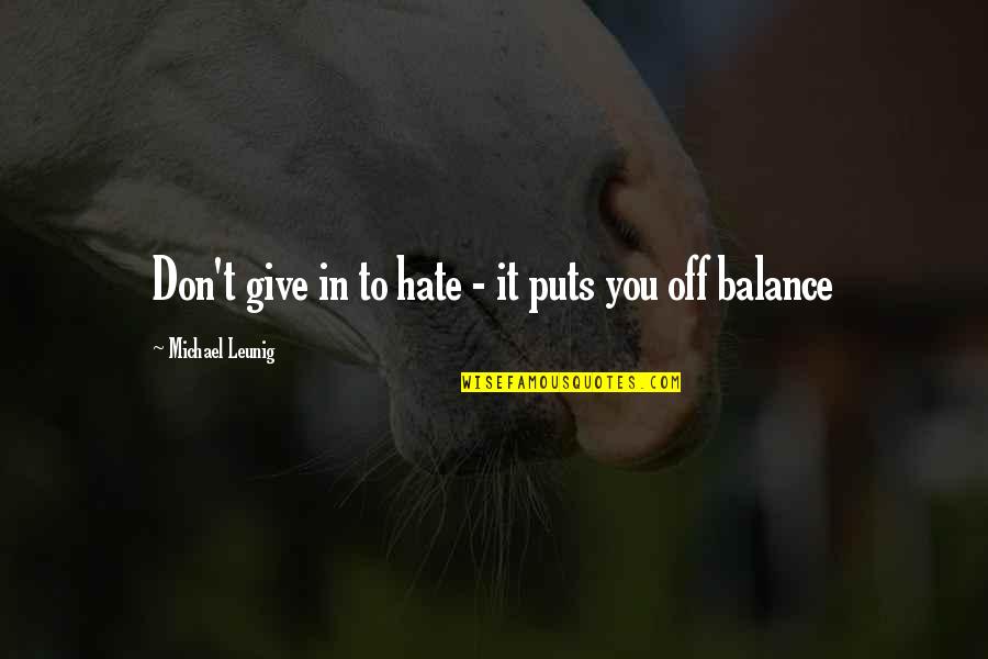 Stimpy War Quotes By Michael Leunig: Don't give in to hate - it puts