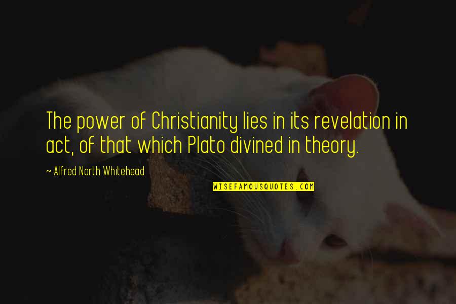 Stimulants Quotes By Alfred North Whitehead: The power of Christianity lies in its revelation