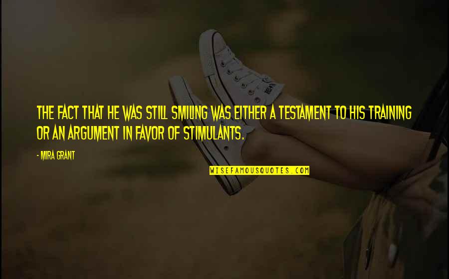 Stimulants Quotes By Mira Grant: The fact that he was still smiling was