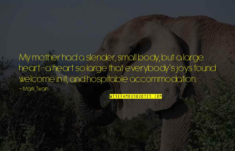 Stimulate Family Quotes By Mark Twain: My mother had a slender, small body, but Stimulate Family Quotes By Mark Twain: My mother had a slender, small body, but