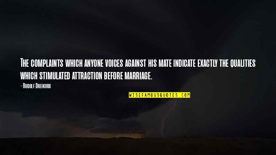 Stimulated Quotes By Rudolf Dreikurs: The complaints which anyone voices against his mate Stimulated Quotes By Rudolf Dreikurs: The complaints which anyone voices against his mate