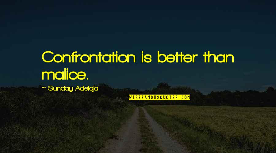 Stimulates Synonym Quotes By Sunday Adelaja: Confrontation is better than malice.