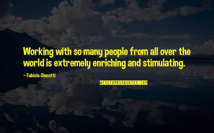 Stimulating Quotes By Fabiola Gianotti: Working with so many people from all over Stimulating Quotes By Fabiola Gianotti: Working with so many people from all over