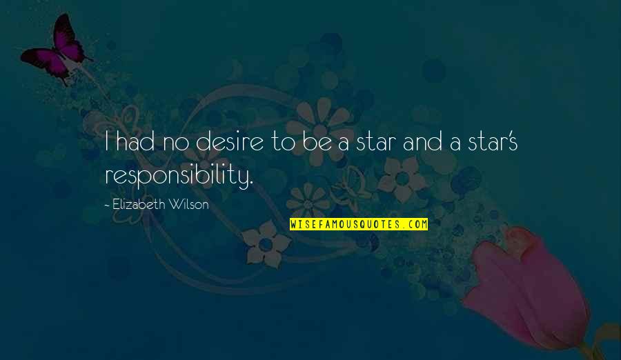 Stimulating The Brain Quotes By Elizabeth Wilson: I had no desire to be a star