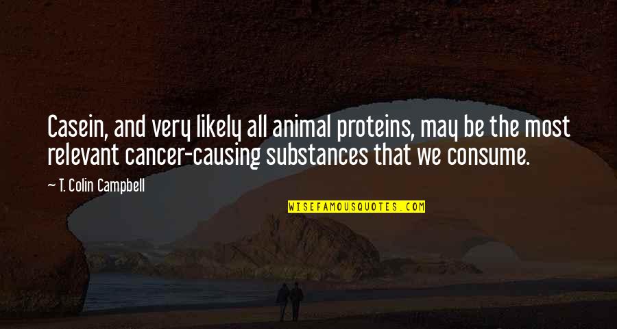 Stimulators Gentlemens Club Quotes By T. Colin Campbell: Casein, and very likely all animal proteins, may