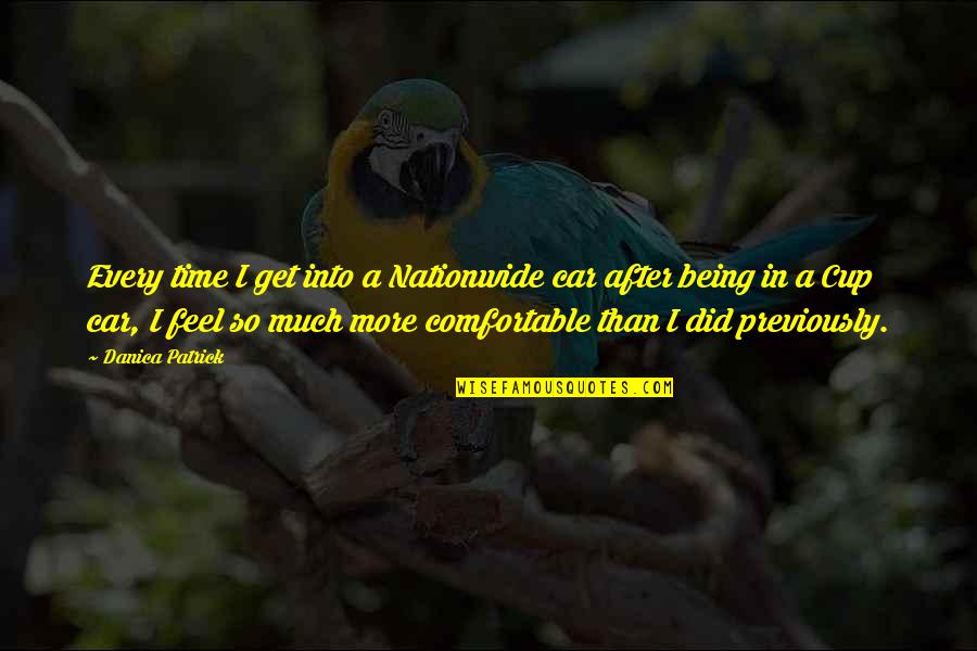 Stimulente Pentru Quotes By Danica Patrick: Every time I get into a Nationwide car