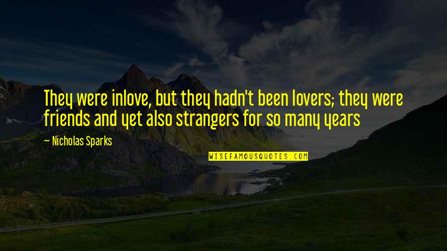 Stimulos Quotes By Nicholas Sparks: They were inlove, but they hadn't been lovers;