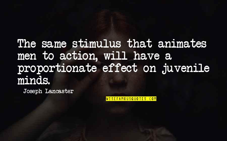 Stimulus Quotes By Joseph Lancaster: The same stimulus that animates men to action,