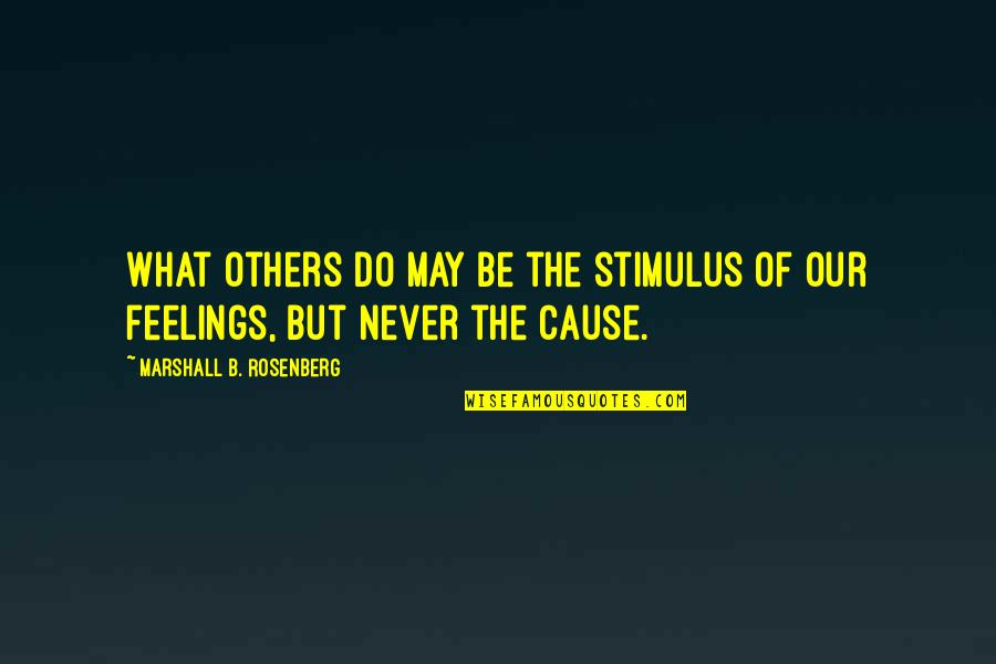 Stimulus Quotes By Marshall B. Rosenberg: What others do may be the stimulus of