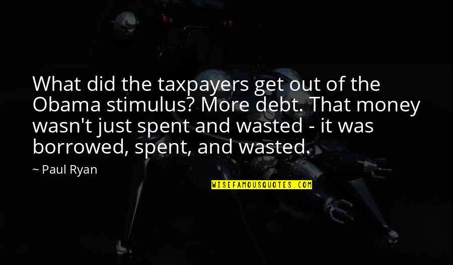 Stimulus Quotes By Paul Ryan: What did the taxpayers get out of the