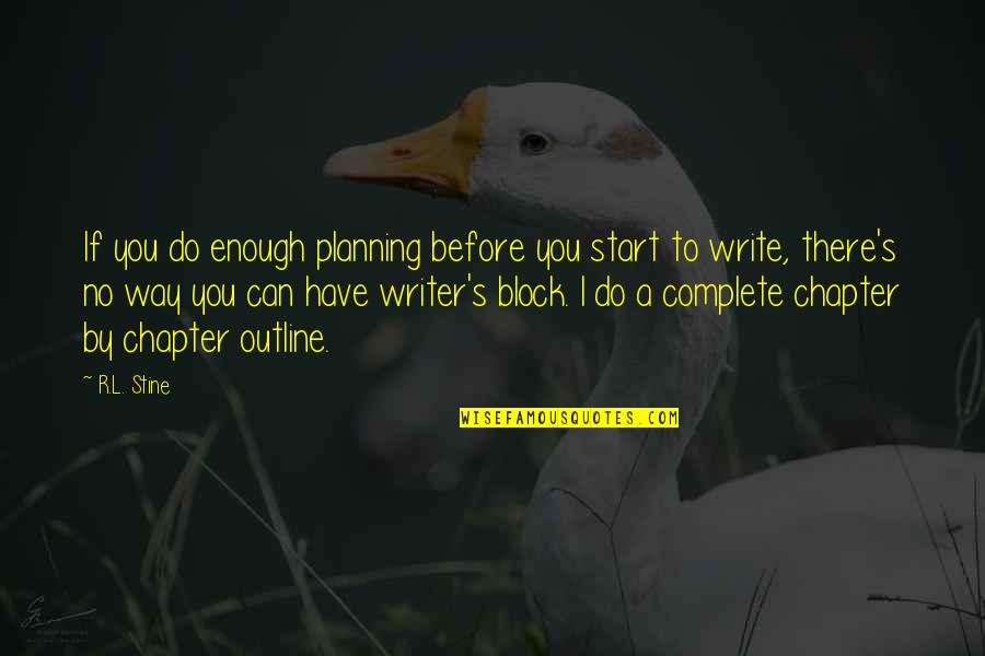 Stine Quotes By R.L. Stine: If you do enough planning before you start