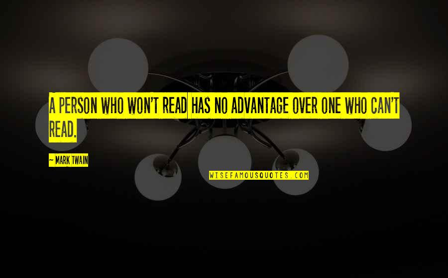 Sting Book Quotes By Mark Twain: A person who won't read has no advantage