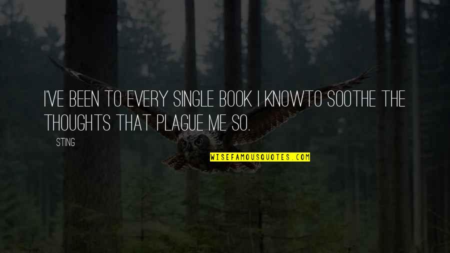 Sting Book Quotes By Sting: I've been to every single book I knowTo