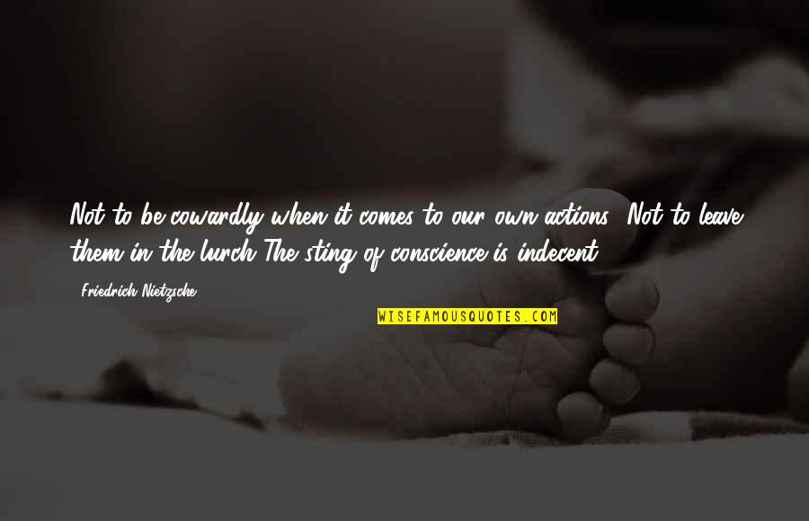 Sting Quotes By Friedrich Nietzsche: Not to be cowardly when it comes to Sting Quotes By Friedrich Nietzsche: Not to be cowardly when it comes to