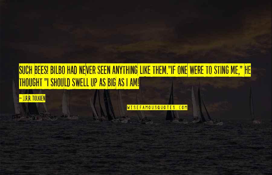 Sting Quotes By J.R.R. Tolkien: Such bees! Bilbo had never seen anything like Sting Quotes By J.R.R. Tolkien: Such bees! Bilbo had never seen anything like